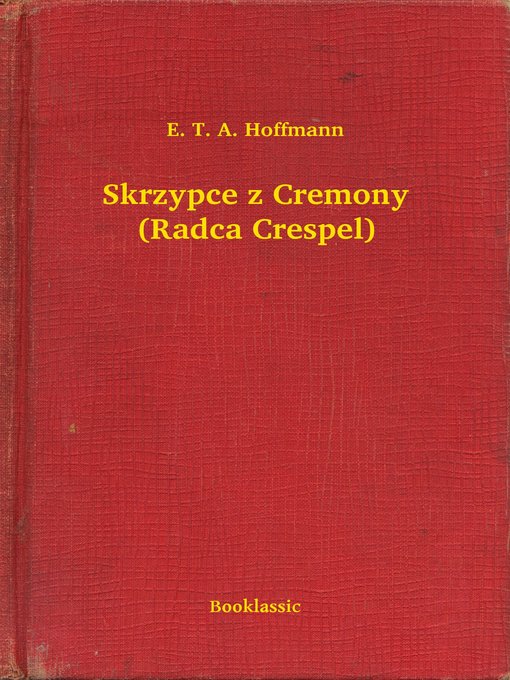 Title details for Skrzypce z Cremony (Radca Crespel) by E. T. A. Hoffmann - Available